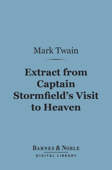 Extract From Captain Stormfield's Visit to Heaven (Barnes & Noble Digital Library)