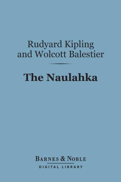 The Naulahka (Barnes & Noble Digital Library): A Story of West and East