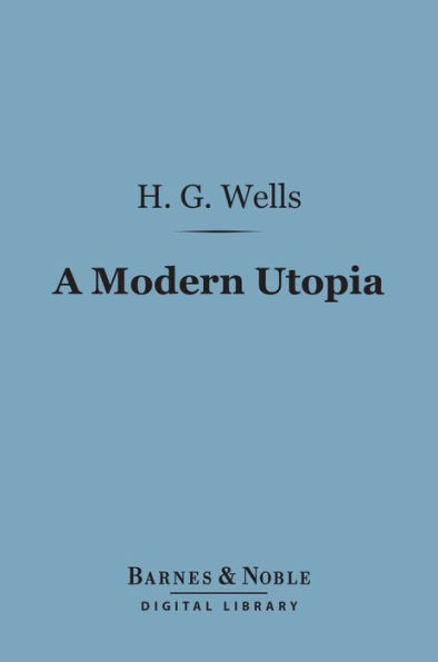 A Modern Utopia (Barnes & Noble Digital Library)