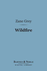 Title: Wildfire (Barnes & Noble Digital Library), Author: Zane Grey