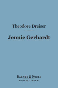 Title: Jennie Gerhardt (Barnes & Noble Digital Library), Author: Theodore Dreiser