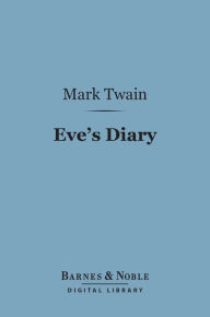 Title: Eve's Diary (Barnes & Noble Digital Library), Author: Mark Twain