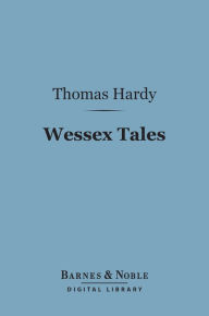 Title: Wessex Tales (Barnes & Noble Digital Library), Author: Thomas Hardy