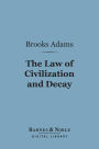 The Law of Civilization and Decay: an Essay on History (Barnes & Noble Digital Library)