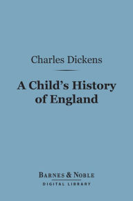 Title: A Child's History of England (Barnes & Noble Digital Library), Author: Charles Dickens