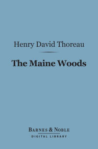 Title: The Maine Woods (Barnes & Noble Digital Library), Author: Henry David Thoreau
