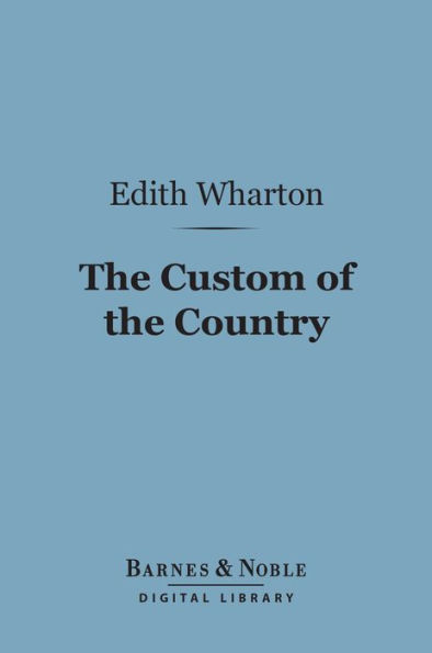 The Custom of the Country (Barnes & Noble Digital Library)