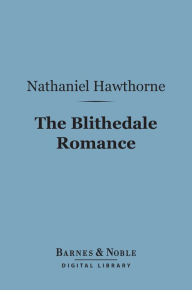 Title: The Blithedale Romance (Barnes & Noble Digital Library), Author: Nathaniel Hawthorne