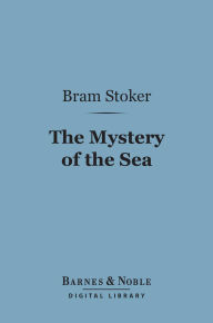 Title: The Mystery of the Sea (Barnes & Noble Digital Library), Author: Bram Stoker
