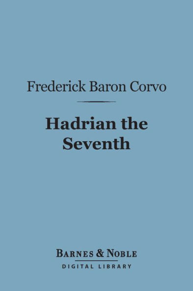 Hadrian the Seventh (Barnes & Noble Digital Library)