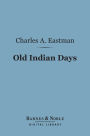 Old Indian Days (Barnes & Noble Digital Library)