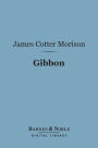 Gibbon (Barnes & Noble Digital Library): English Men of Letters Series