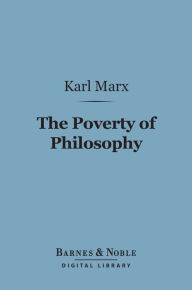 Title: The Poverty of Philosophy (Barnes & Noble Digital Library), Author: Karl Marx