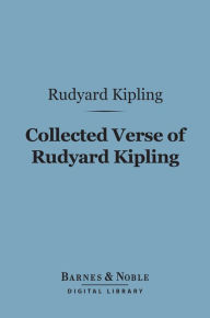Title: Collected Verse of Rudyard Kipling (Barnes & Noble Digital Library), Author: Rudyard Kipling