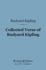 Title: Collected Verse of Rudyard Kipling (Barnes & Noble Digital Library), Author: Rudyard Kipling