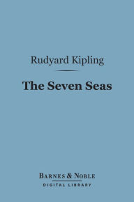 Title: The Seven Seas (Barnes & Noble Digital Library), Author: Rudyard Kipling