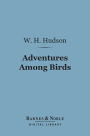 Adventures Among Birds (Barnes & Noble Digital Library)