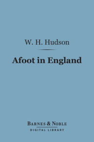 Title: Afoot in England (Barnes & Noble Digital Library), Author: W. H. Hudson
