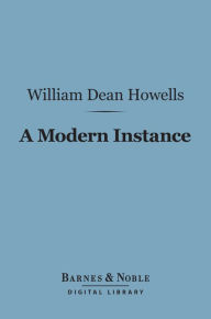 Title: A Modern Instance (Barnes & Noble Digital Library), Author: William Dean Howells