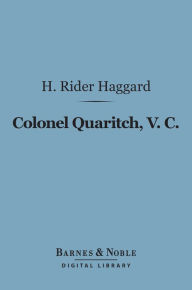 Title: Colonel Quaritch, V. C. (Barnes & Noble Digital Library): A Tale of Country Life, Author: H. Rider Haggard