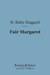 Title: Fair Margaret (Barnes & Noble Digital Library), Author: H. Rider Haggard