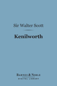 Title: Kenilworth (Barnes & Noble Digital Library), Author: Sir Walter Scott