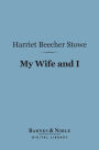 My Wife and I (Barnes & Noble Digital Library): Or, Harry Henderson's History