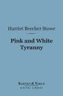 Pink and White Tyranny (Barnes & Noble Digital Library): A Society Novel