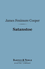 Title: Satanstoe (Barnes & Noble Digital Library), Author: James Fenimore Cooper