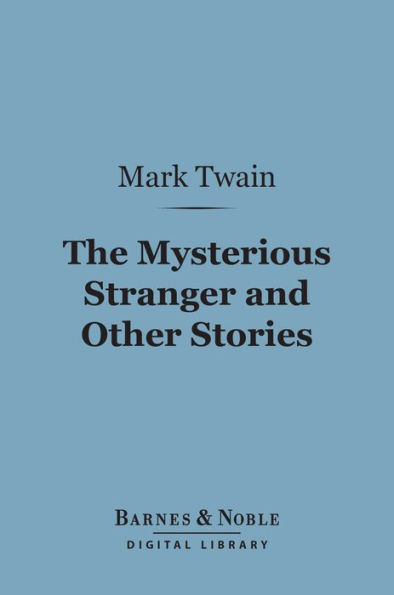 The Mysterious Stranger and Other Stories (Barnes & Noble Digital Library)