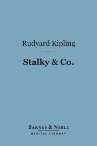 Title: Stalky & Co. (Barnes & Noble Digital Library), Author: Rudyard Kipling