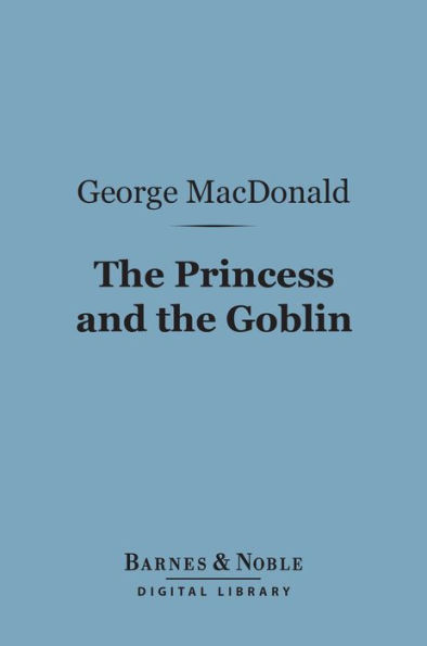 The Princess and the Goblin (Barnes & Noble Digital Library)