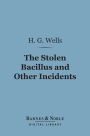 The Stolen Bacillus and Other Incidents (Barnes & Noble Digital Library)