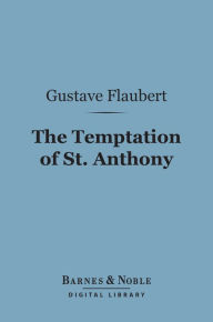 Title: The Temptation of St. Anthony (Barnes & Noble Digital Library), Author: Gustave Flaubert