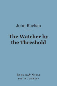 Title: The Watcher by the Threshold (Barnes & Noble Digital Library), Author: John Buchan