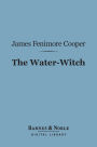 The Water-Witch (Barnes & Noble Digital Library): Or, The Skimmer of the Seas