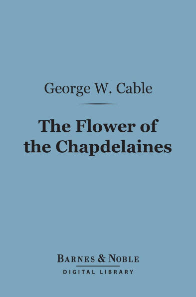 The Flower of the Chapdelaines (Barnes & Noble Digital Library)