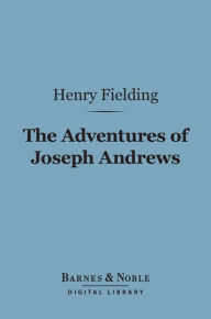 Title: The Adventures of Joseph Andrews (Barnes & Noble Digital Library), Author: Henry Fielding
