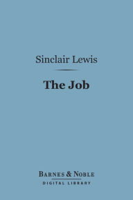 Title: The Job (Barnes & Noble Digital Library), Author: Sinclair Lewis