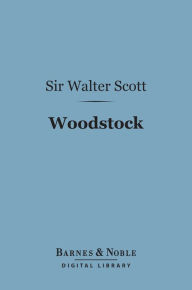 Title: Woodstock (Barnes & Noble Digital Library), Author: Sir Walter Scott