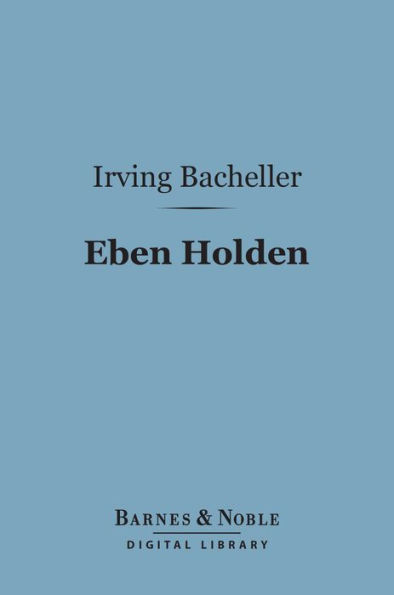 Eben Holden (Barnes & Noble Digital Library): A Tale of the North Country