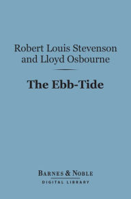 Title: The Ebb-Tide: A Trio and Quartette (Barnes & Noble Digital Library), Author: Lloyd Osbourne