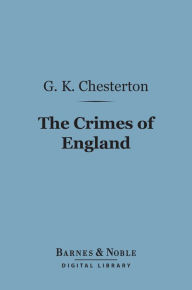 Title: The Crimes of England (Barnes & Noble Digital Library), Author: G. K. Chesterton