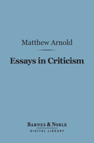 Title: Essays in Criticism, Second Series (Barnes & Noble Digital Library), Author: Matthew Arnold