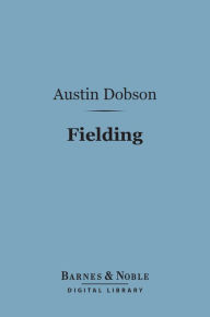 Title: Fielding (Barnes & Noble Digital Library): English Men of Letters Series, Author: Austin Dobson