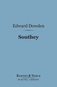 Title: Southey (Barnes & Noble Digital Library): English Men of Letters Series, Author: Edward Dowden