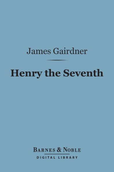 Henry the Seventh (Barnes & Noble Digital Library)