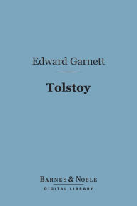 Title: Tolstoy (Barnes & Noble Digital Library): His Life and Writings, Author: Edward Garnett