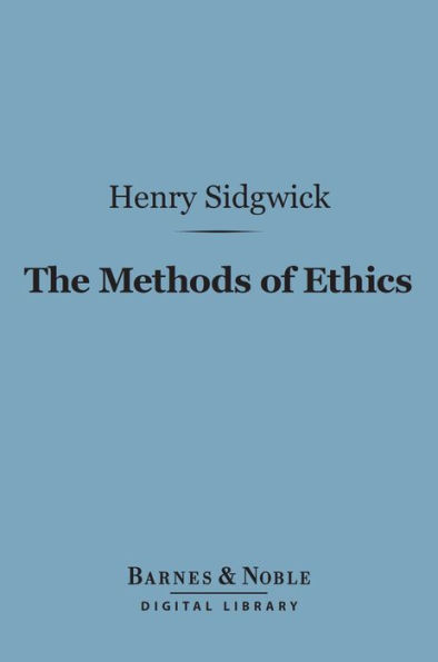 The Methods of Ethics (Barnes & Noble Digital Library)