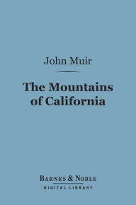 Title: The Mountains of California (Barnes & Noble Digital Library), Author: John Muir